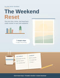 The Weekend Reset: A Simple, Step-by-Step Guide to Get Your Time, Home, and Head Back Under Control
